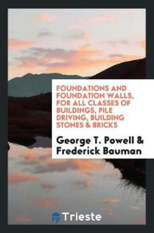 Cover of Foundations and Foundation Walls, for All Classes of Buildings, Pile Driving ...