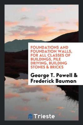 Book cover for Foundations and Foundation Walls, for All Classes of Buildings, Pile Driving ...