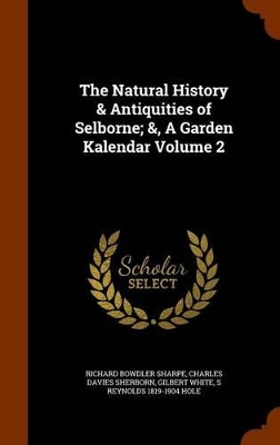 Book cover for The Natural History & Antiquities of Selborne; &, a Garden Kalendar Volume 2