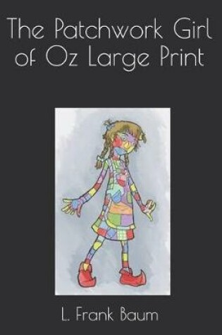 Cover of The Patchwork Girl of Oz Large Print