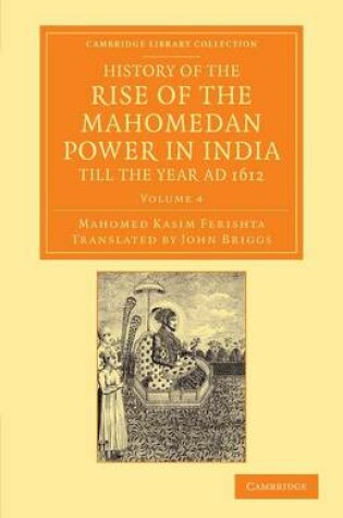 Cover of History of the Rise of the Mahomedan Power in India, till the Year AD 1612