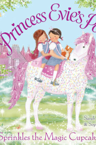 Cover of Princess Evie's Ponies: Sprinkles the Magic Cupcake Pony