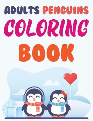 Book cover for Adults Penguins Coloring Book