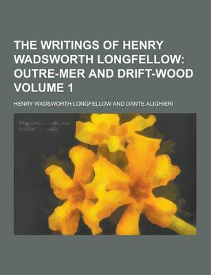 Book cover for The Writings of Henry Wadsworth Longfellow Volume 1