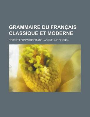 Book cover for Grammaire Du Francais Classique Et Moderne
