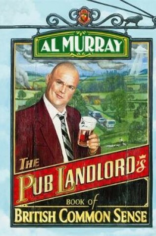 Cover of Al Murray: The Pub Landlord's Book of British Common Sense