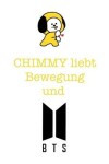 Book cover for Chimmy liebt Bewegung und BTS