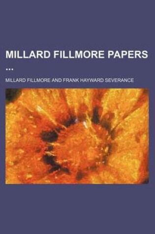 Cover of Millard Fillmore Papers (Volume 1)