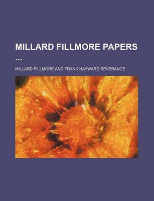 Book cover for Millard Fillmore Papers (Volume 1)