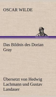 Book cover for Das Bildnis Des Dorian Gray. Ubersetzt Von Lachmann Und Landauer