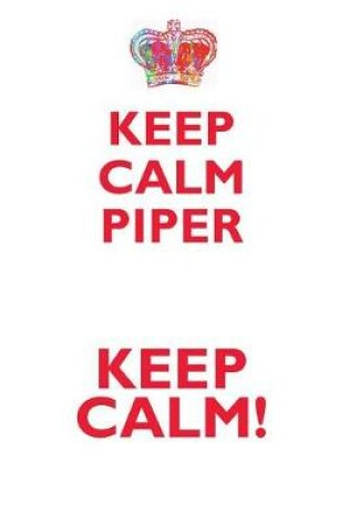 Cover of KEEP CALM PIPER! AFFIRMATIONS WORKBOOK Positive Affirmations Workbook Includes