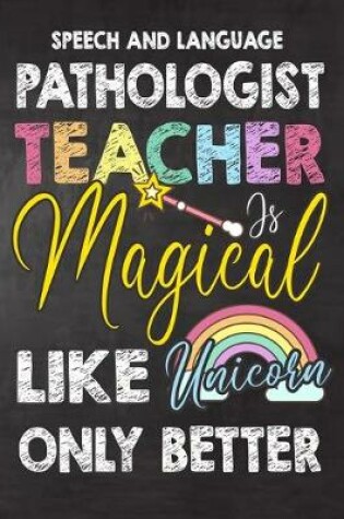 Cover of Speech and Language Pathologist Teacher Is Magical Like Unicorn Only Better