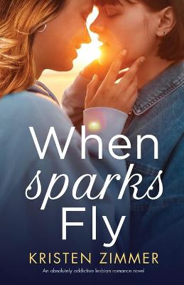 When Sparks Fly by Kristen Zimmer