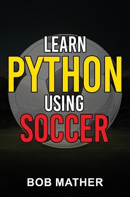 Cover of Learn Python Using Soccer