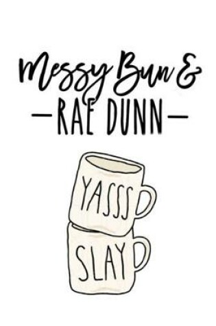 Cover of Messy Bun & RAE DUNN