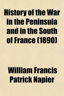 Book cover for History of the War in the Peninsula and in the South of France Volume 4; From A. D. 1807 to a