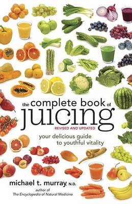 Book cover for The Complete Book of Juicing, Revised and Updated