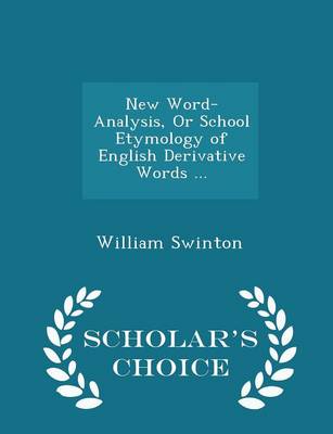 Book cover for New Word-Analysis, or School Etymology of English Derivative Words ... - Scholar's Choice Edition