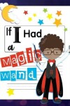 Book cover for If I Had A Magic Wand