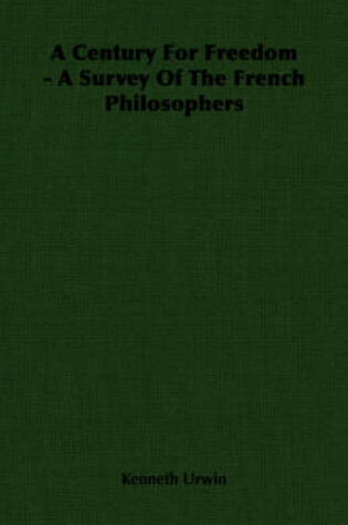 Cover of A Century For Freedom - A Survey Of The French Philosophers