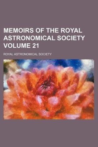 Cover of Memoirs of the Royal Astronomical Society Volume 21