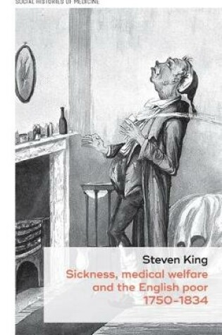Cover of Sickness, Medical Welfare and the English Poor, 1750-1834