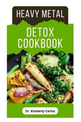 Cover of Heavy Metal Detox Cookbook