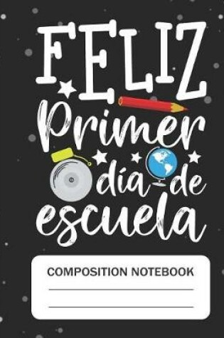 Cover of Feliz primer dia de escuela - Composition Notebook