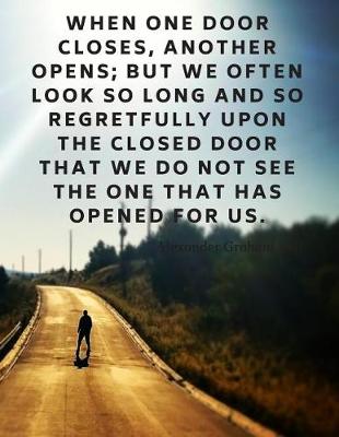 Book cover for When one door closes, another opens; but we often look so long and so regretfully upon the closed door that we do not see the one that has opened for us.