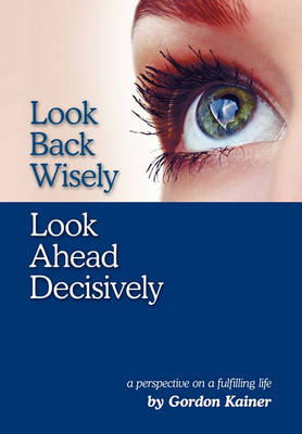 Book cover for Look Back Wisely Look Ahead Decisively