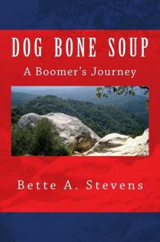 Cover of Dog Bone Soup, A Boomer's Journey