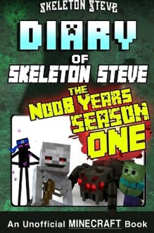 Cover of Diary of Minecraft Skeleton Steve the Noob Years - FULL Season One (1)
