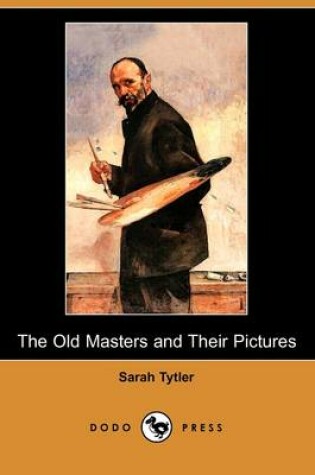 Cover of The Old Masters and Their Pictures (Dodo Press)