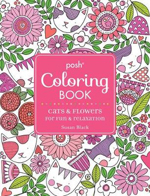 Cover of Posh Adult Coloring Book: Cats and Flowers for Fun & Relaxation