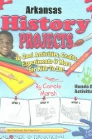 Cover of Arkansas History Projects - 30 Cool Activities, Crafts, Experiments & More for K