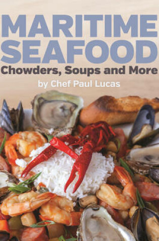 Cover of Maritime Seafood Chowders, Soups and More