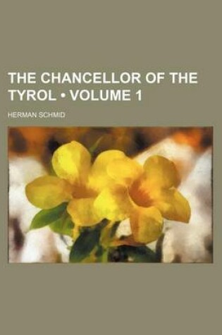 Cover of The Chancellor of the Tyrol (Volume 1)