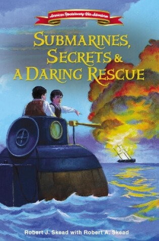 Cover of Submarines, Secrets and a Daring Rescue