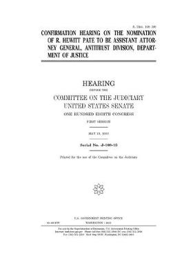 Book cover for Confirmation hearing on the nomination of R. Hewitt Pate to be Assistant Attorney General, Antitrust Division, Department of Justice