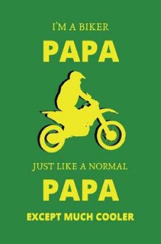 Cover of I'm a biker papa just like a normal papa except much cooler