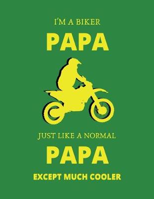 Book cover for I'm a biker papa just like a normal papa except much cooler