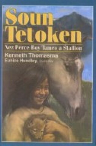 Cover of Soun Tetoken Nez Perce Boy Tames a Stallion