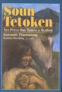 Cover of Soun Tetoken Nez Perce Boy Tames a Stallion