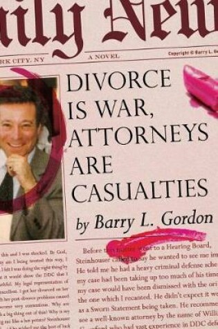 Cover of Divorce is War Attorneys are Casualties