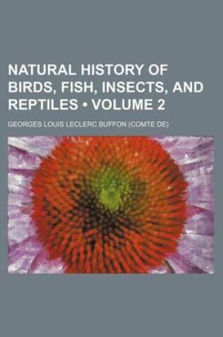 Cover of Natural History of Birds, Fish, Insects, and Reptiles (Volume 2)