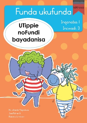 Book cover for Funda ukufunda Inqanaba 1 (isiXhosa) 3: UTippie noFundi bayadanisa