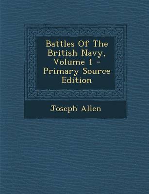 Book cover for Battles of the British Navy, Volume 1 - Primary Source Edition