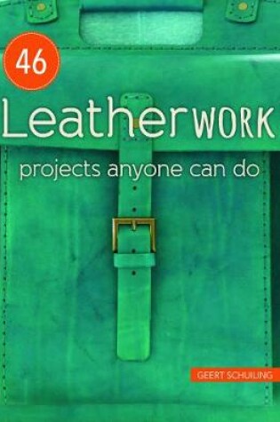 46 Leatherwork Projects Anyone Can Do