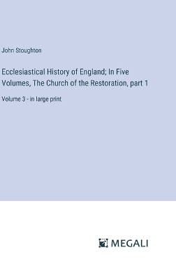 Book cover for Ecclesiastical History of England; In Five Volumes, The Church of the Restoration, part 1