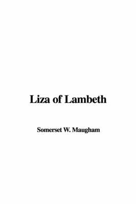Liza of Lambeth by W Somerset Maugham